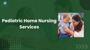 Pediatric Home Nursing Services
