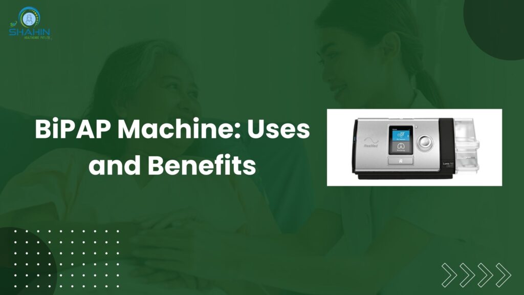 BiPAP Machine Uses and Benefits