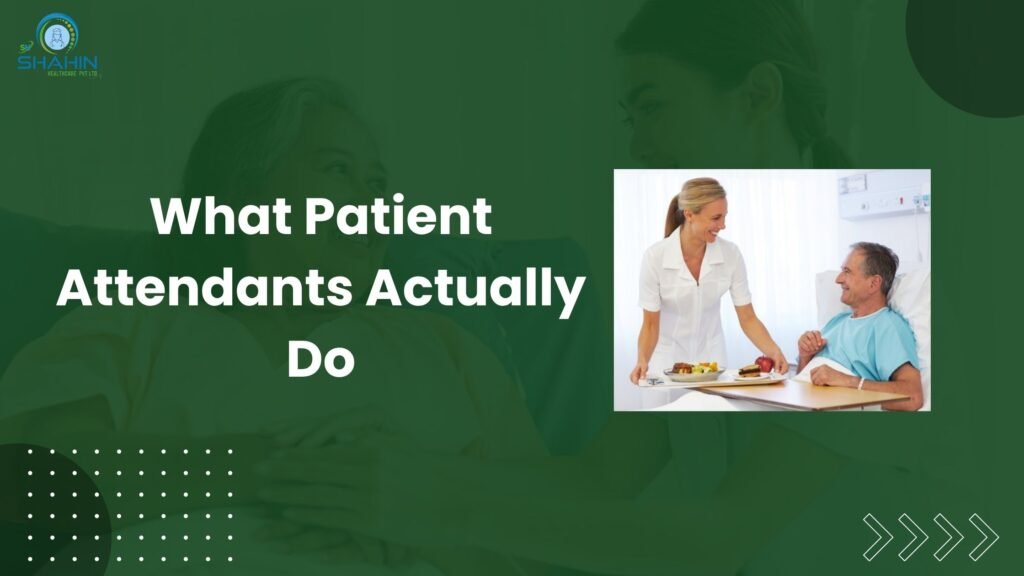 What Patient Attendants Actually Do